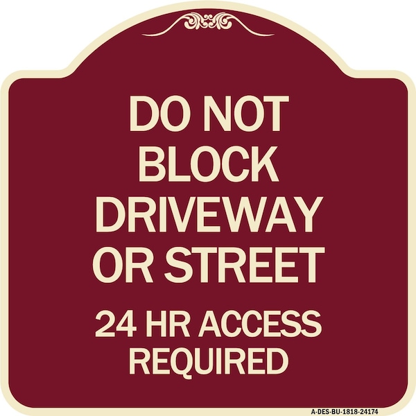 Signmission Do Not Block Driveway or Street 24 Hour Access Required Heavy-Gauge Alum Sign, 18" H, BU-1818-24174 A-DES-BU-1818-24174 - main